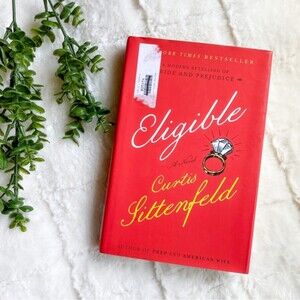Eligible by Curtis Sittenfeld Classic Retelling Hardcover Book